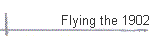 Flying the 1902
